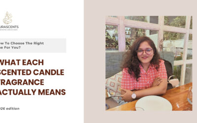 What Each Scented Candle Fragrance Actually Means — And How To Choose The Right One For You in 2026